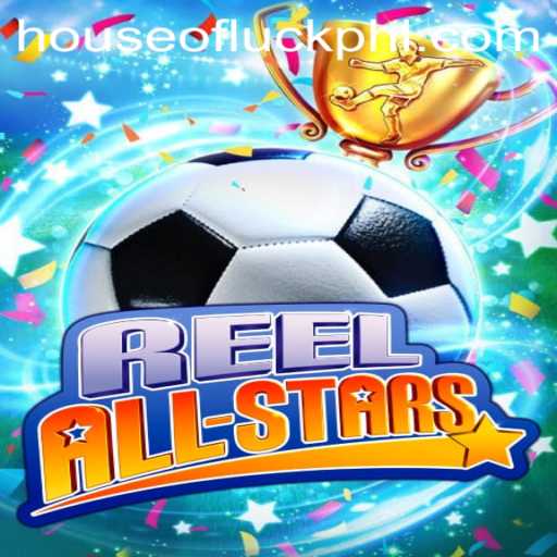 ReelAllStars: Dive into the Exciting World of HOUSEOFLUCK